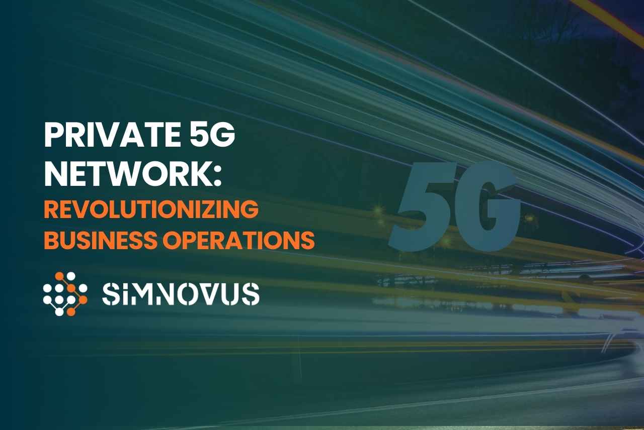 Private 5G Network: Revolutionizing Business Operations