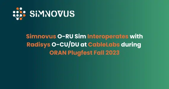 simnovus-&-radisys-achieve-seamless-open-ran-interoperability-at-cablelabs,-paving-way-for-faster-5g-deployments